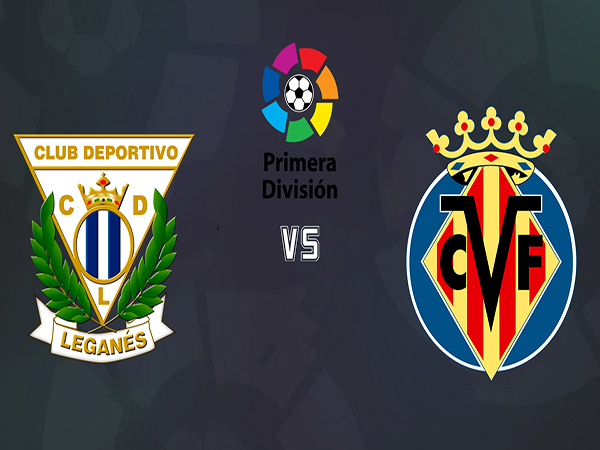 Nhận định Leganes vs Villarreal, 21h00 ngày 14/9 : Chủ nhà có điểm