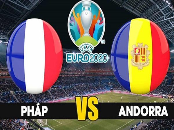 Nhận định Pháp vs Andorra