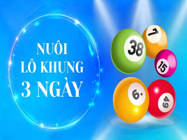 Lô nuôi cặp max 3 ngày chuẩn