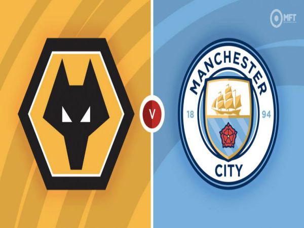 Soi kèo Wolves vs Man City, 02h15 ngày 12/5 - Ngoại hạng Anh
