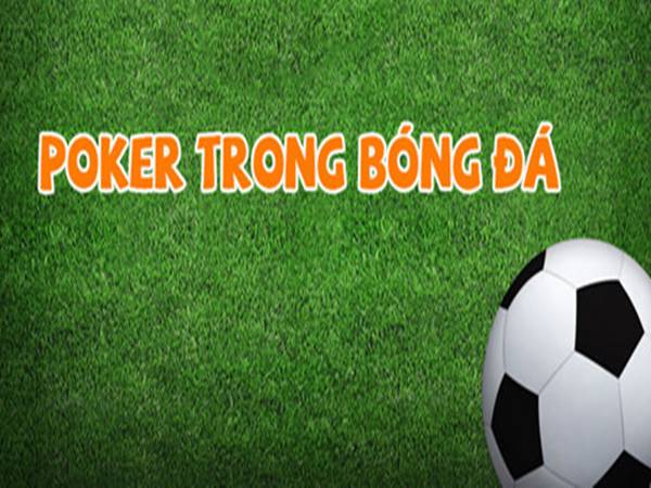 Poker là gì? Để lập cú Poker trong bóng đá có khó không