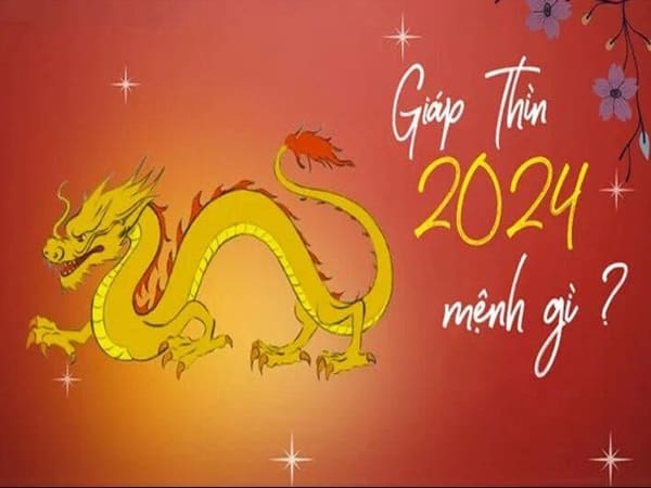 Năm 2024 tuổi gì mệnh gì