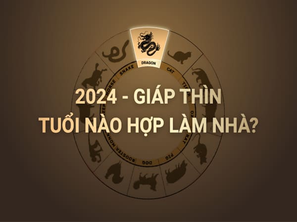 Xem tuổi xây nhà năm 2024