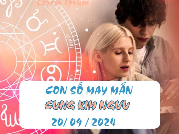 Phân tích con số may mắn cung Kim Ngưu ngày 20/9/2024