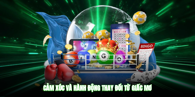 Cảm xúc và hành động thay đổi từ giấc mơ