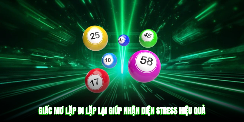 Giấc mơ lặp đi lặp lại giúp nhận diện stress hiệu quả