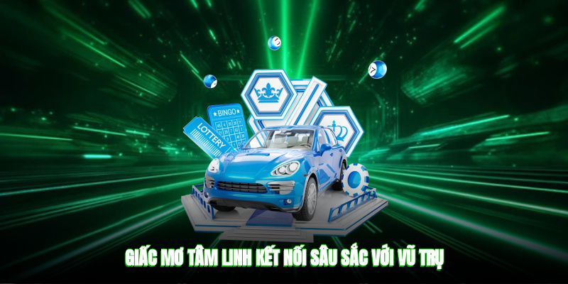 Giấc mơ tâm linh kết nối sâu sắc với vũ trụ