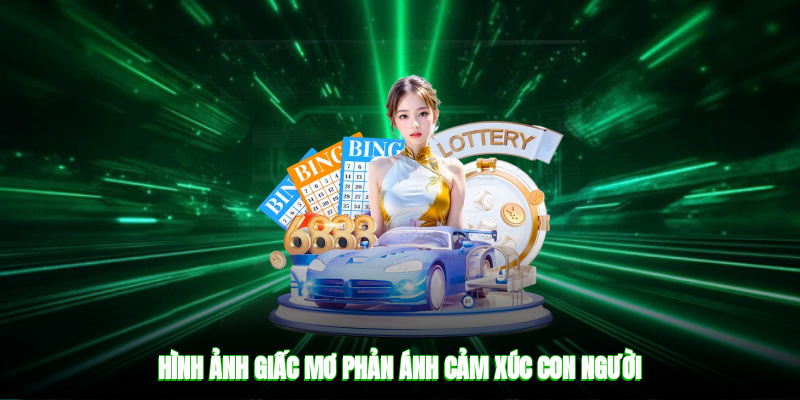 Hình ảnh giấc mơ phản ánh cảm xúc con người