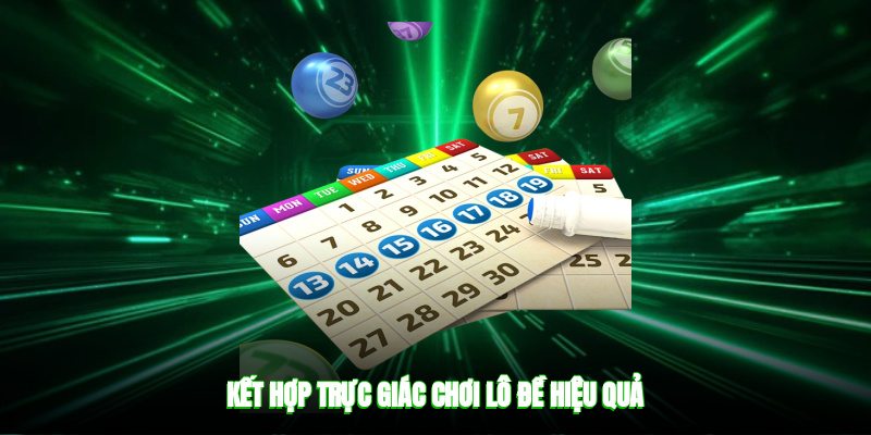 Kết hợp trực giác chơi lô đề hiệu quả