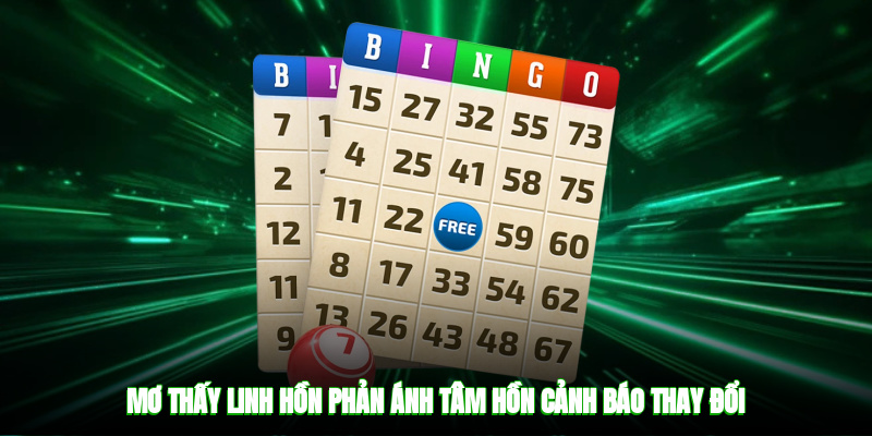 Mơ thấy linh hồn phản ánh tâm hồn, cảnh báo thay đổi
