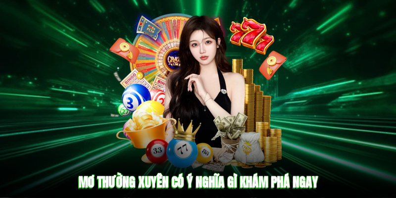 Mơ thường xuyên có ý nghĩa gì? Khám phá ngay